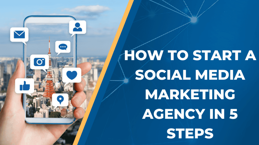 How to Start a Social Media Marketing Agency in 5 steps