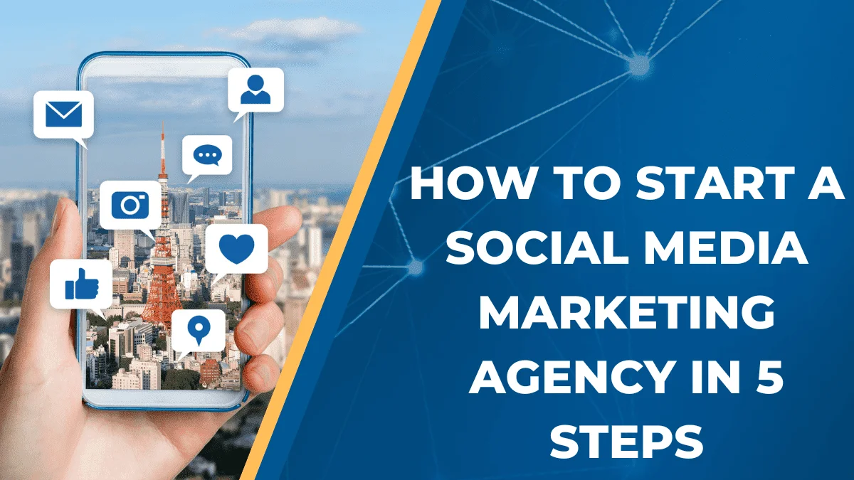 How to Start a Social Media Marketing Agency in 5 steps