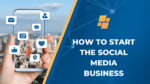 How to start the social media business