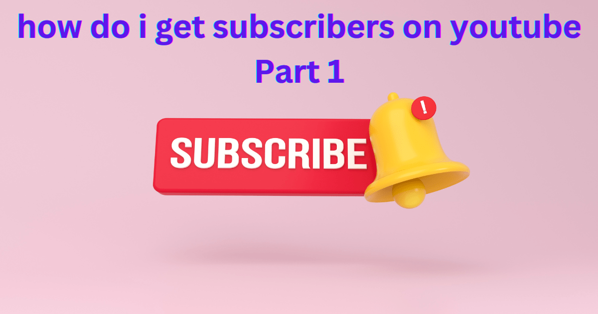 how do i get subscribers on youtube Part 1