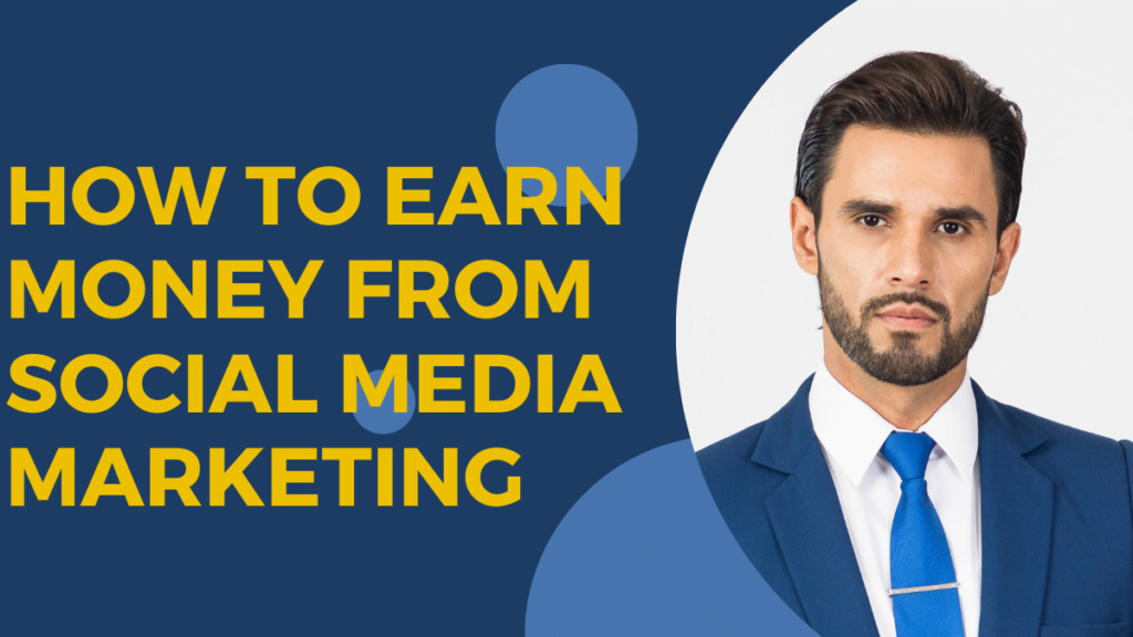 how to earn money from social media marketing